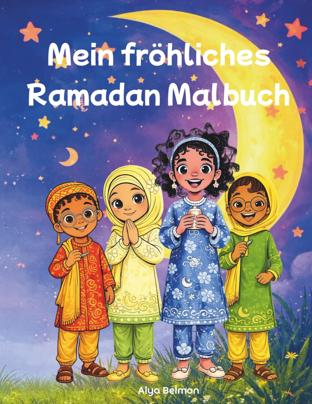 Mein fröhliches Ramadan Malbuch: Ein positives Malbuch für Kinder ab 7 Jahren