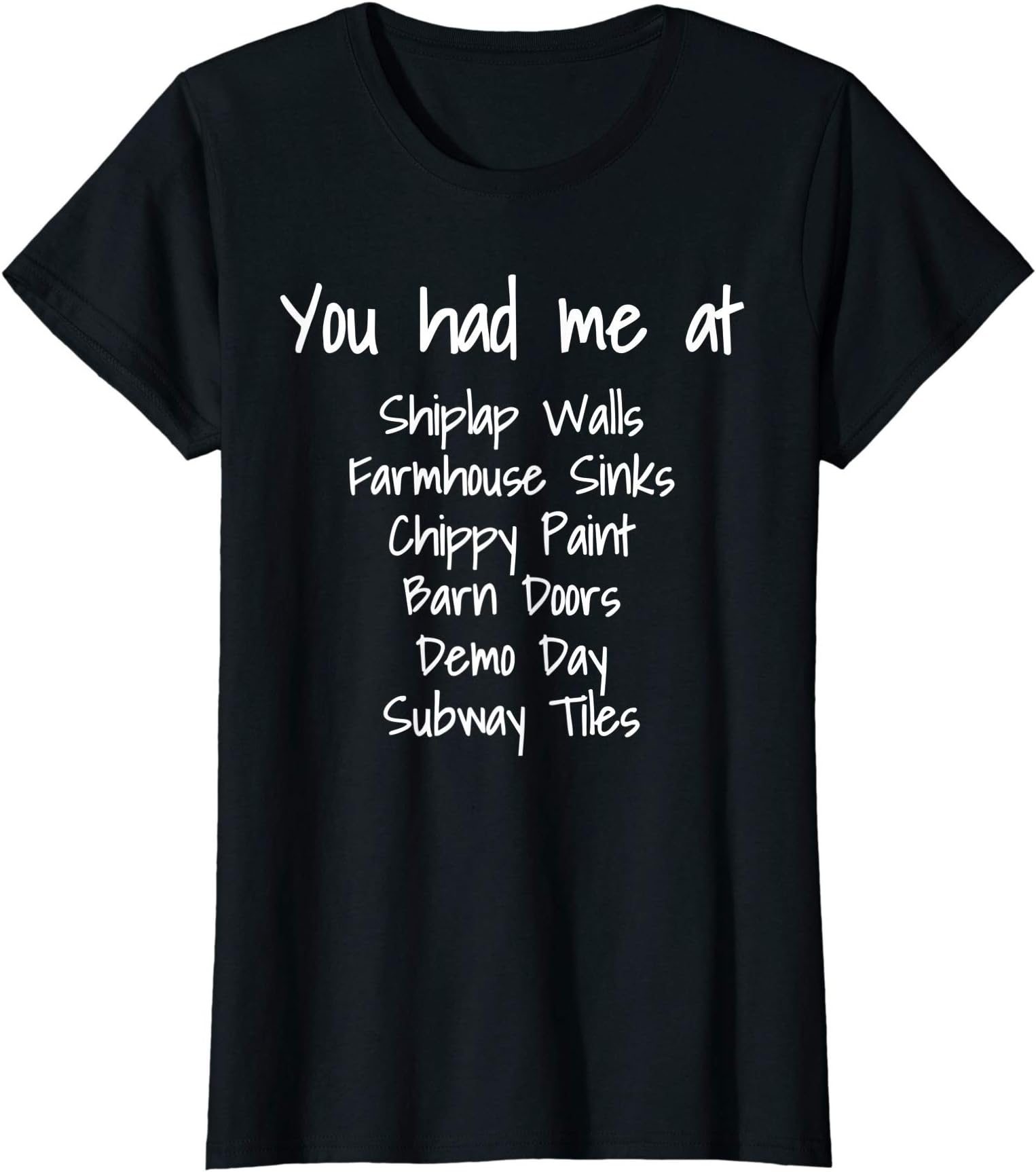 Incion House T-ShirtsYou Had Me At Shiplap Walls Fixer Upper Handy T-Shirts