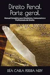 Direito Penal. Parte geral.: Manual Completo para Estudantes, Concurseiros e Profissionais do Direito. (Portuguese Edition)