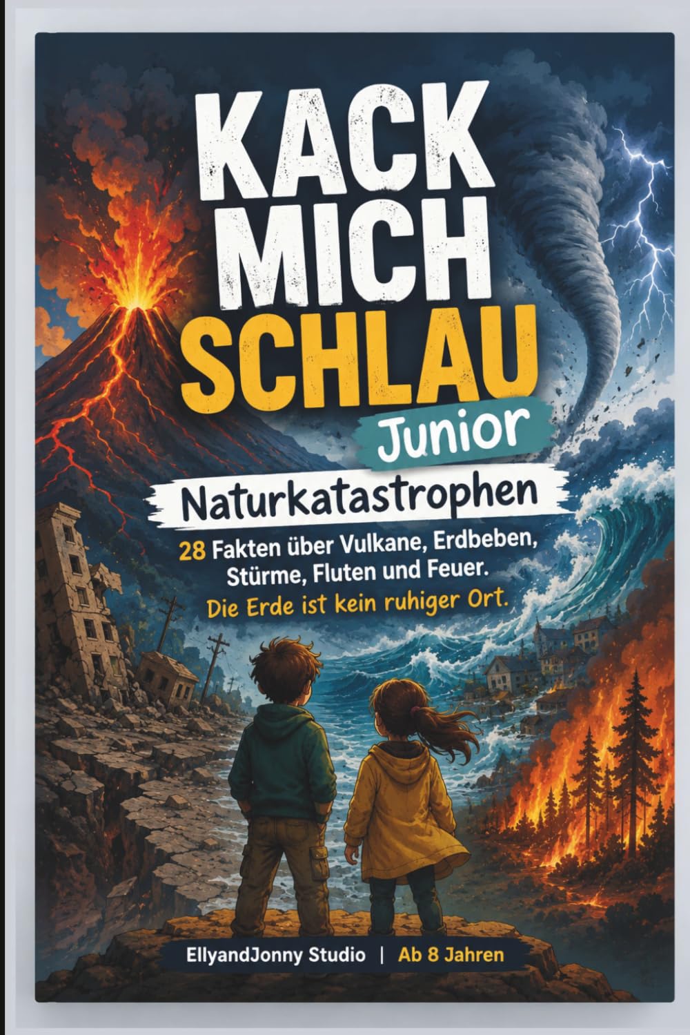 Kack mich schlau Junior – Naturkatastrophen-Edition Kinderbuch ab 8 Jahren – 28 Fakten Spannende Fakten über Vulkane, Erdbeben und Stürme: Spannendes ... Tornados, Tsunamis und extreme Naturgewalten