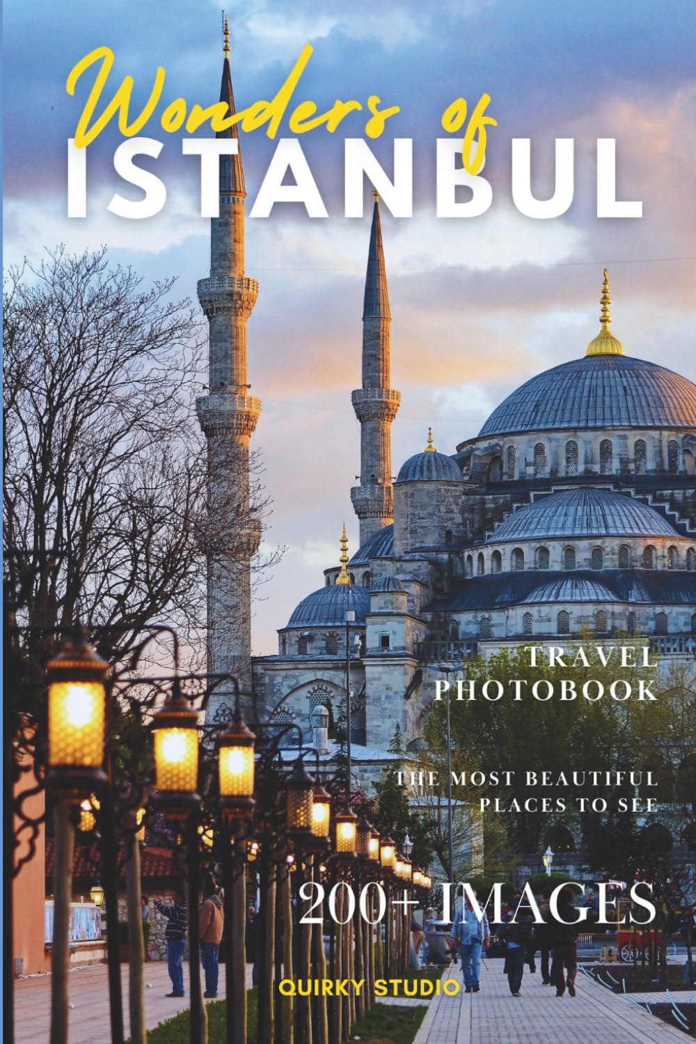 Wonders of Istanbul: A Photo Collection of the City’s Most Beautiful Places to See – A Stunning Coffee Table Travel Photobook