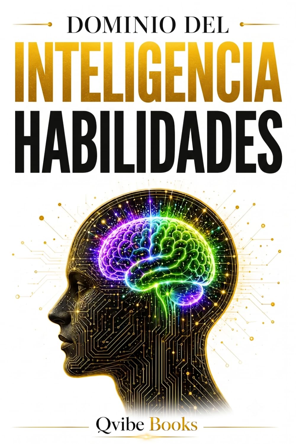 Dominio del Inteligencia Habilidades: El secreto del éxito de un líder