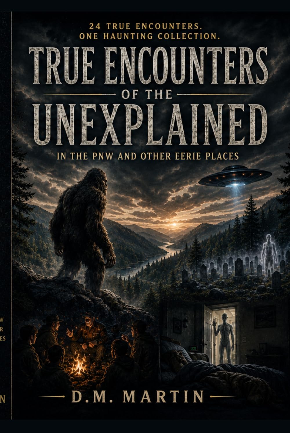 True Encounters Of The Unexplained: In The PNW and Other Eerie Places