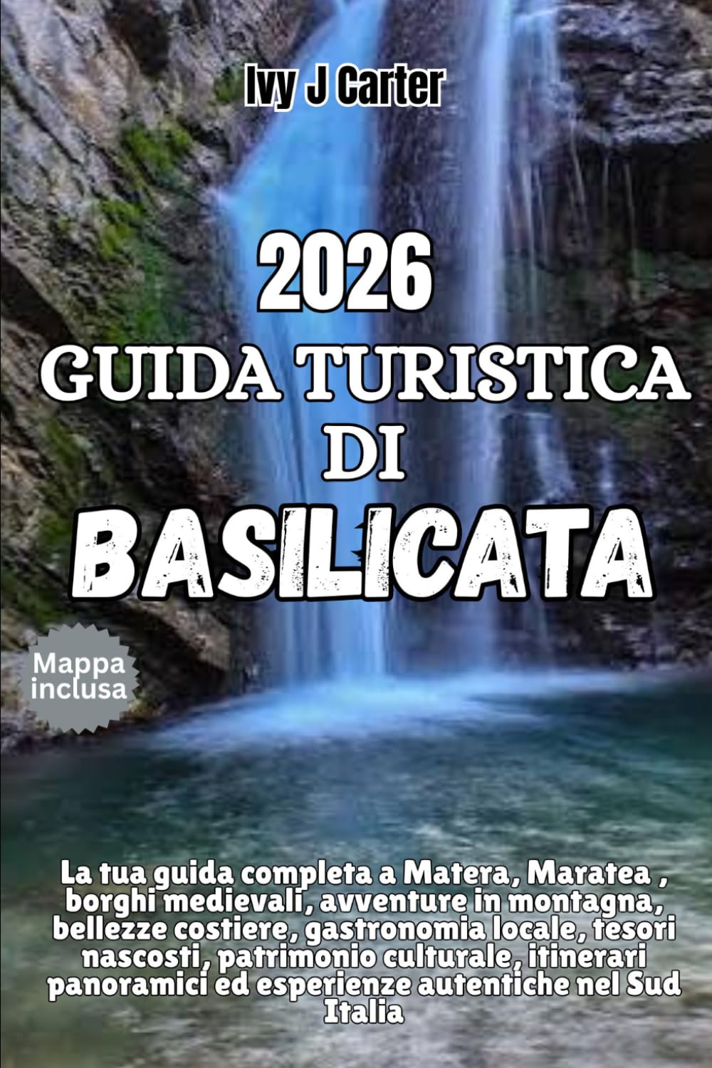 GUIDA TURISTICA DI BASILICAT: La tua guida completa a Matera, Maratea , borghi medievali, avventure in montagna, bellezze costiere, gastronomia ... ed esperienze autentiche nel Sud Italia