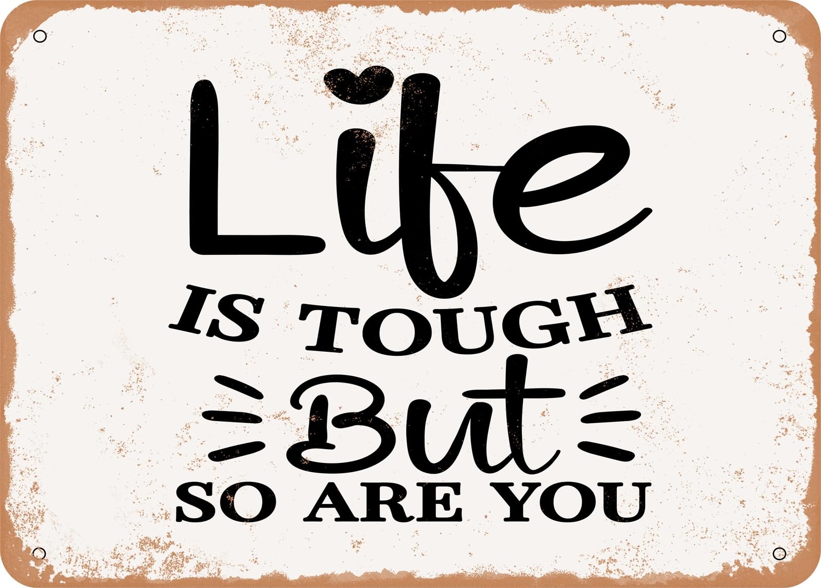 Metal Sign - Life is tough But So Are You - Vintage Look Sign home decor