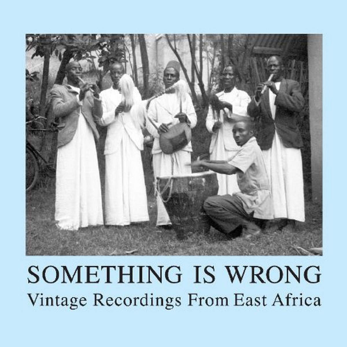 Something Is Wrong: Vintage Recordings from East Africa