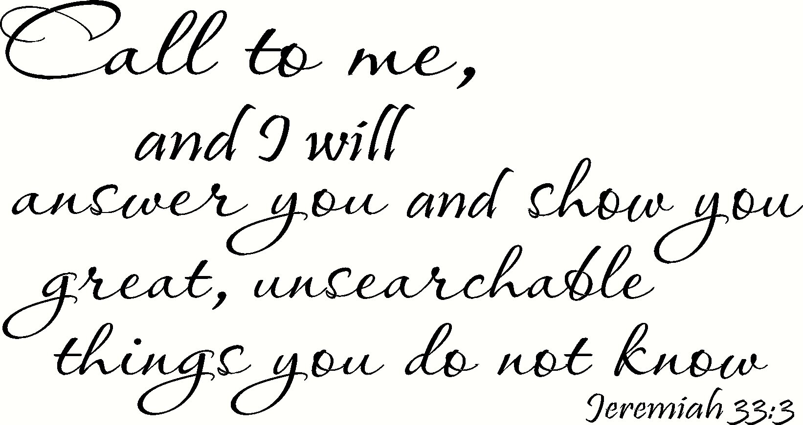 Creation Vinyls Jeremiah 33:3 Wall Art, Call to Me and I Will Answer You, and Show You Great, Unsearchable Things You Do Not Know