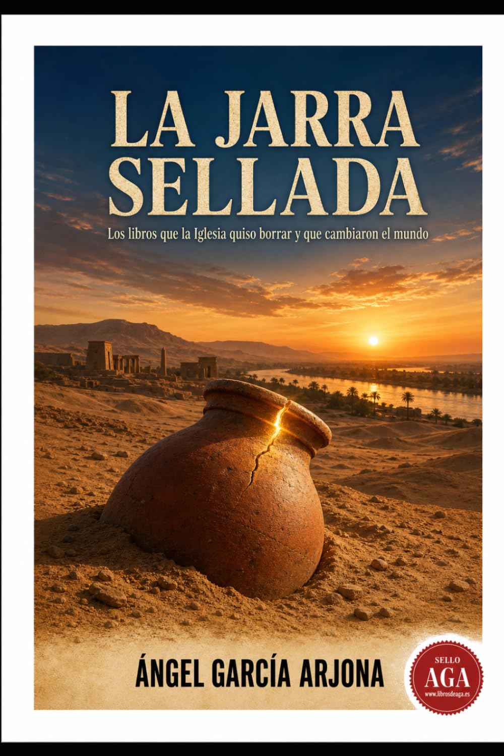 LA JARRA SELLADA: Los libros que la Iglesia quiso borrar y que cambiaron el mundo
