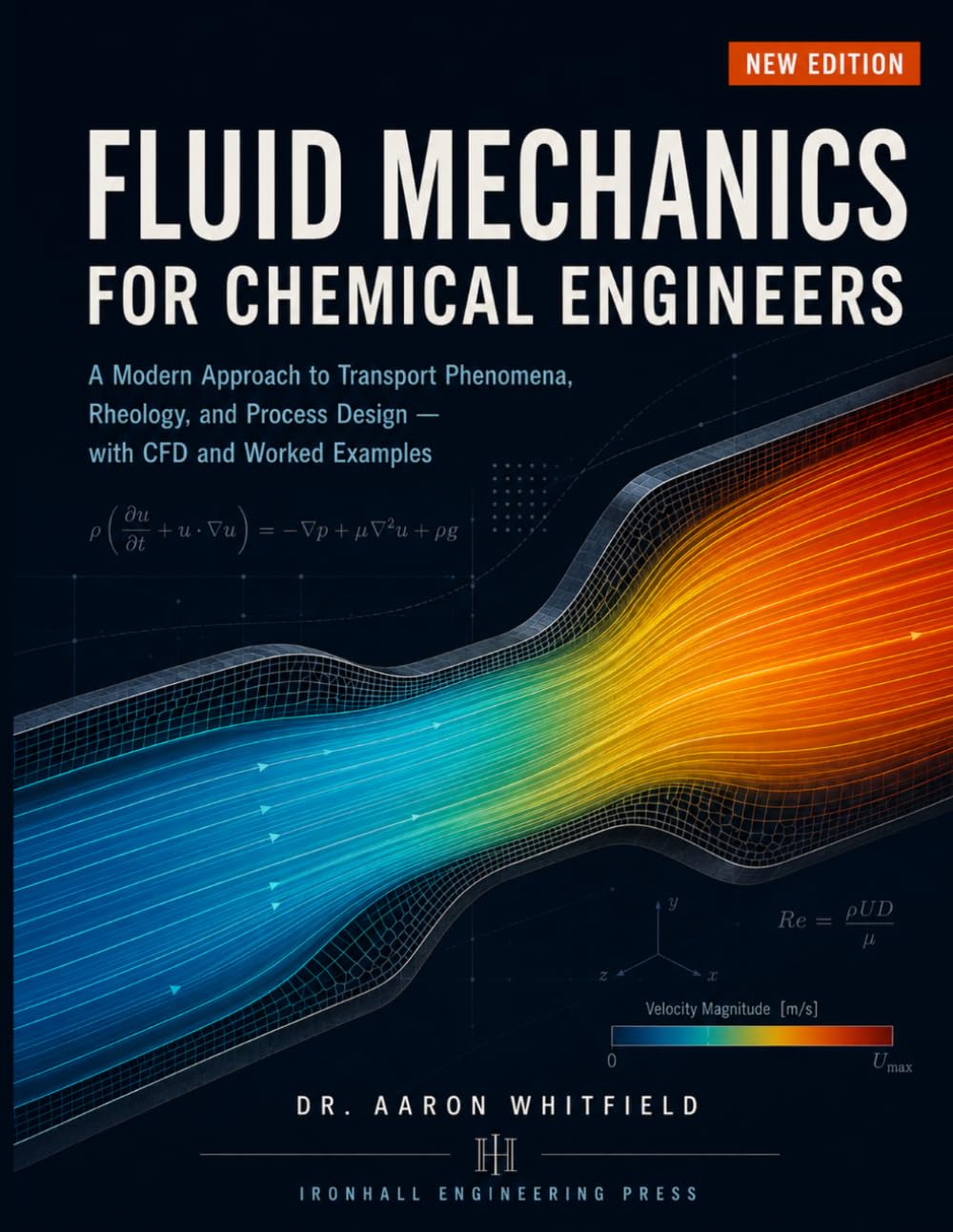 FLUID MECHANICS FOR CHEMICAL ENGINEERS: A Modern Approach to Transport Phenomena, Rheology, and Process Design — with CFD and Worked Examples