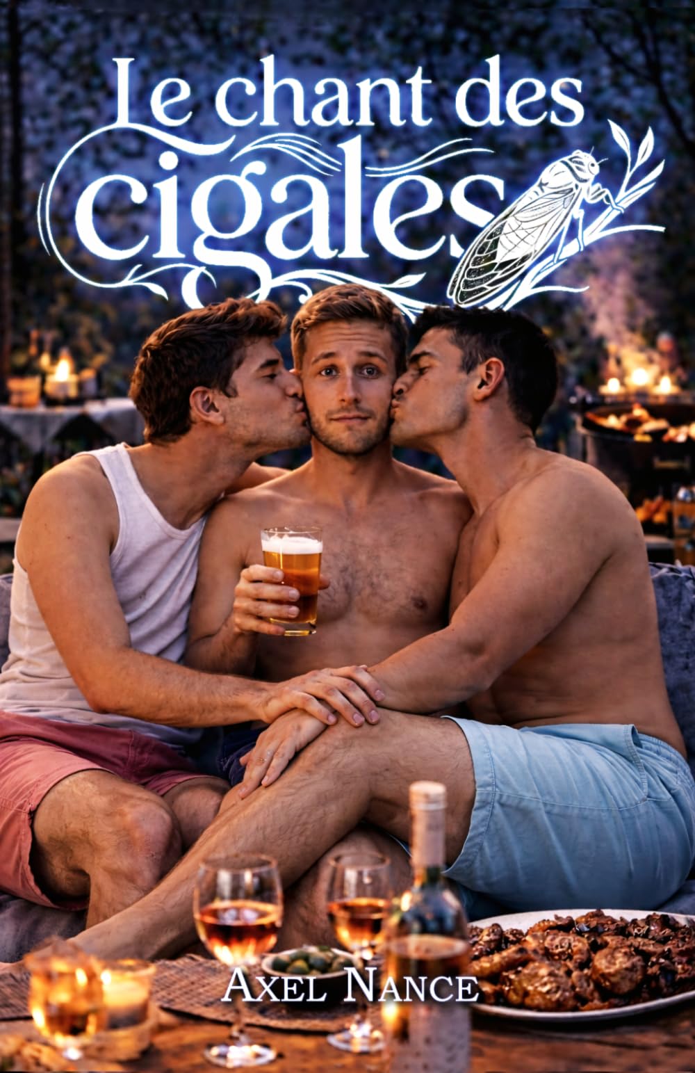 Le chant des cigales: Roman MM • Romance Gay • Slow burn • Triangle amoureux • Hurt/comfort • Bisexualité • Première fois.