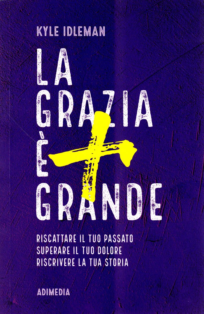 La Grazia è Più Grande. Riscattare Il Tuo Passato, Superare Il Tuo Dolore, Riscrivere La Tua Storia - 4