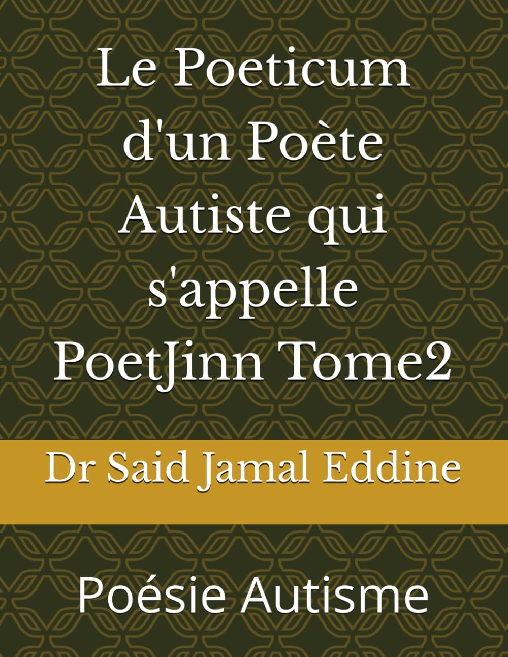 Le Poeticum d'un Poète Autiste qui s'appelle PoetJinn Tome2: Poésie Autisme