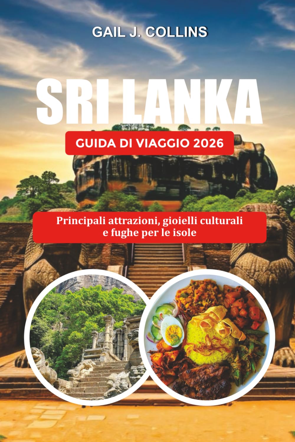 SRI LANKA GUIDA DI VIAGGIO 2026: Principali attrazioni, gioielli culturali e fughe per le isole
