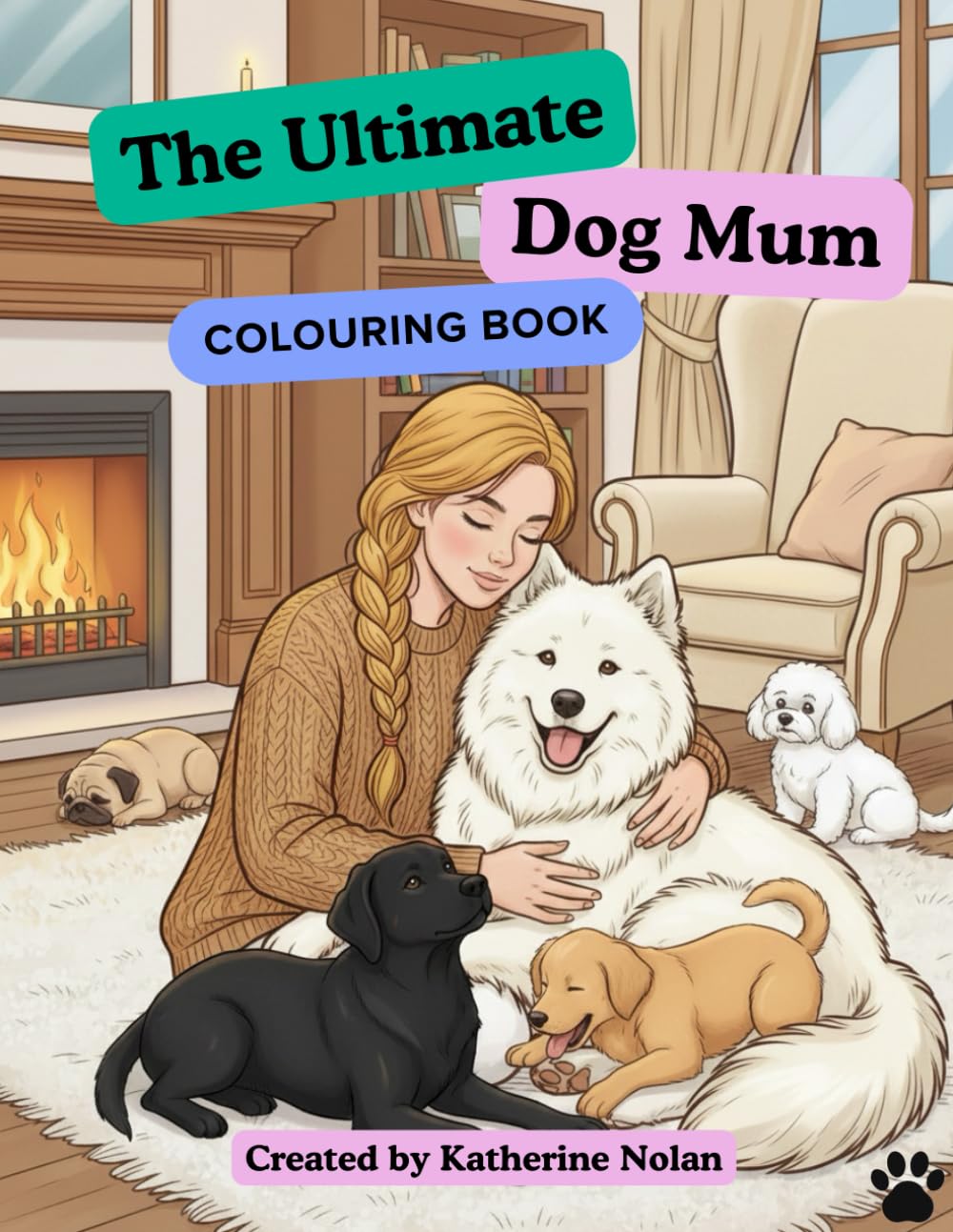 The Ultimate Dog Mum Colouring Book
