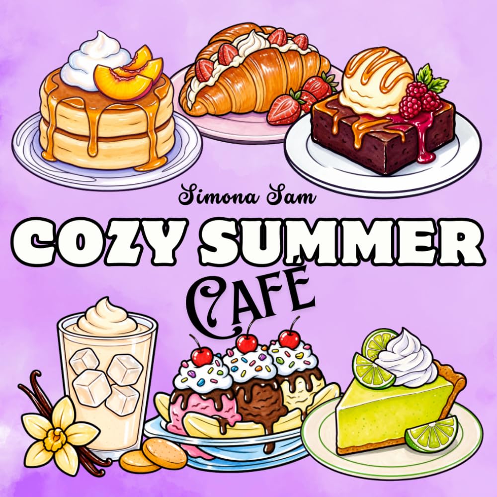 Cozy Summer Café: Bold & Easy Coloring Book with Cute Coffee Shop Treats, Refreshing Summer Drinks, Sweet Desserts and Relaxing Café Moments (Cozy Moments Coloring Books)