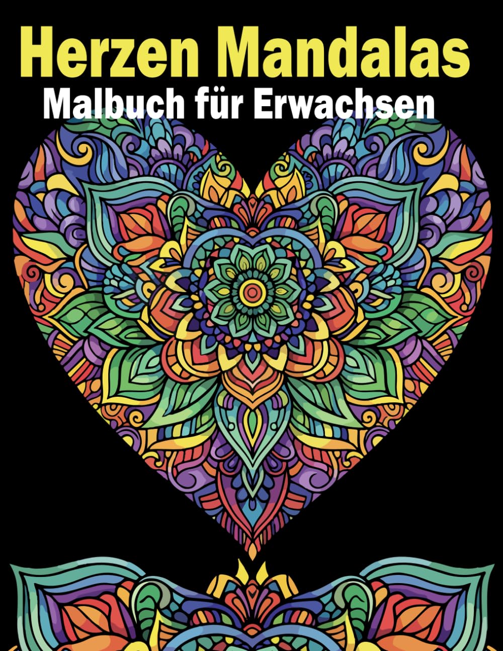 Herzen Mandalas Malbuch für Erwachsen: 60 wunderschöne Herz-Mandalas zur Stresslinderung und Förderung der Entspannung