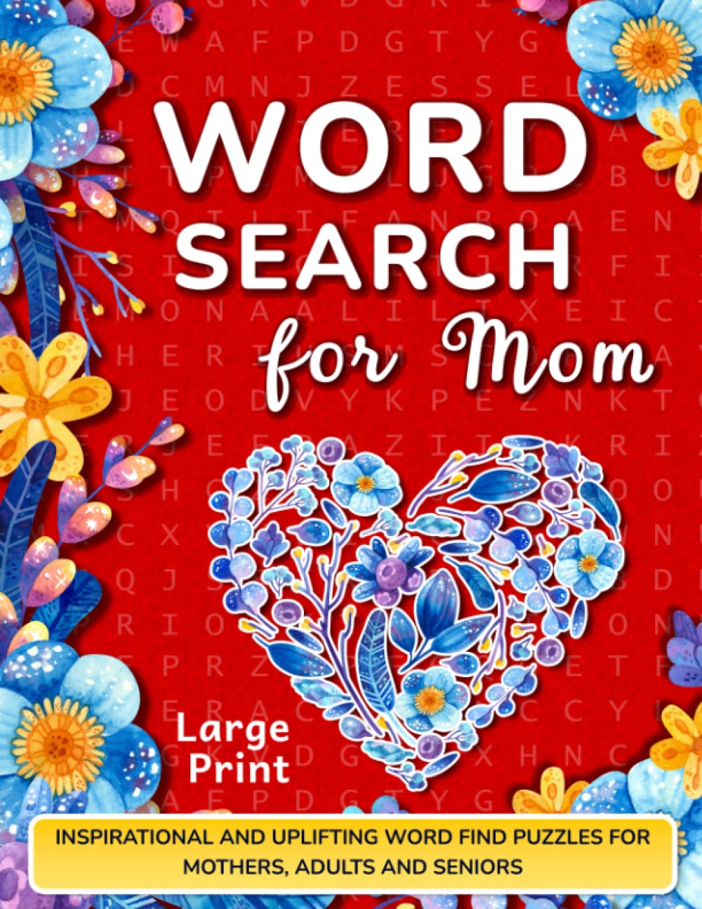Word Search for Mom Large Print: Inspirational and Uplifting Word Finds Puzzles for Mothers, Adults and Seniors