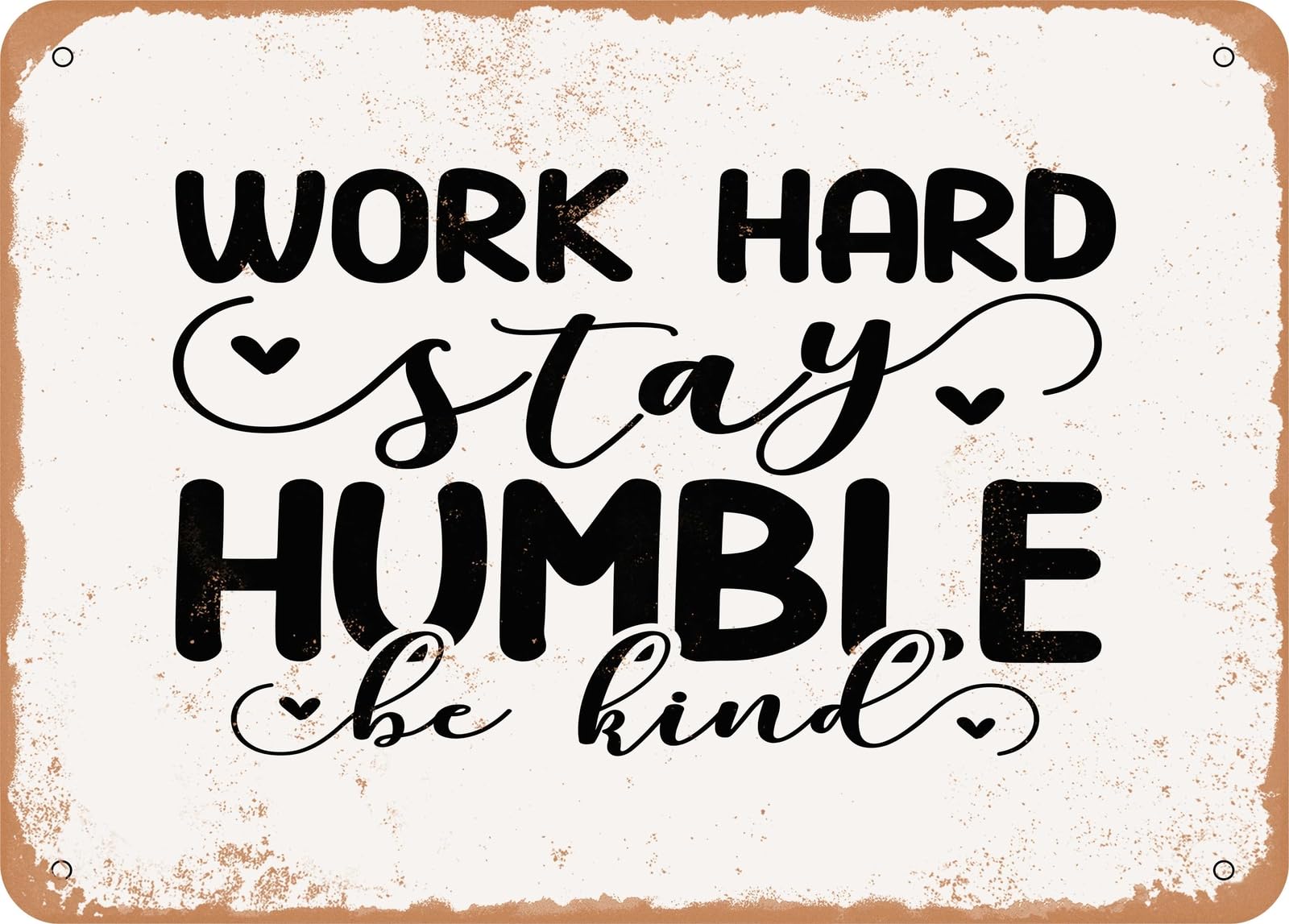 Miaomansenstore Metal Sign - Work Hard Stay Humble Be Kind - Vintage Look Sign Home Decor