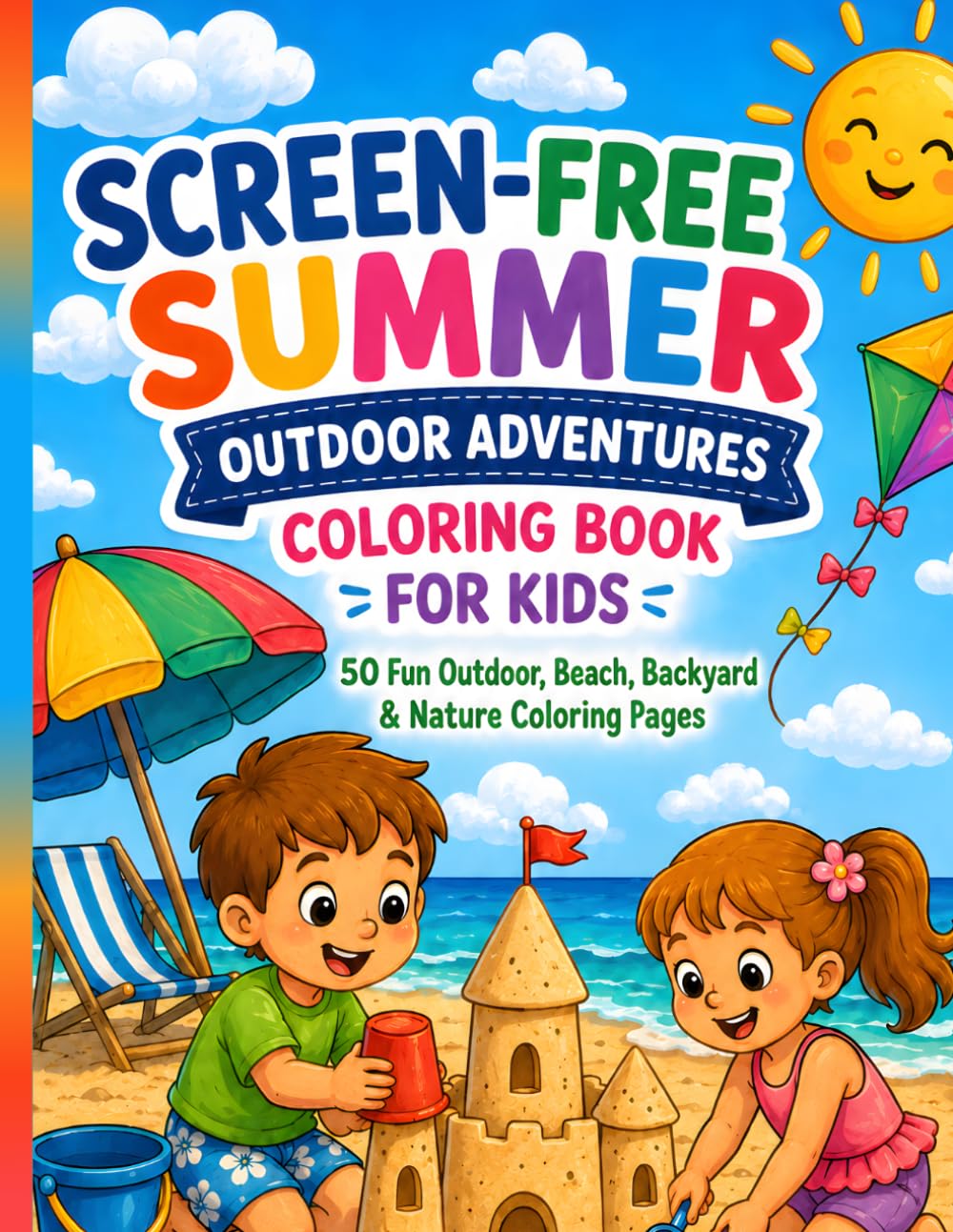 Screen-Free Summer Outdoor Adventures Coloring Book for Kids: 50 Beach, Backyard and Nature Coloring Pages for Boys and Girls Ages 4-10, Perfect for Rainy Days, Road Trips and Boredom Busters
