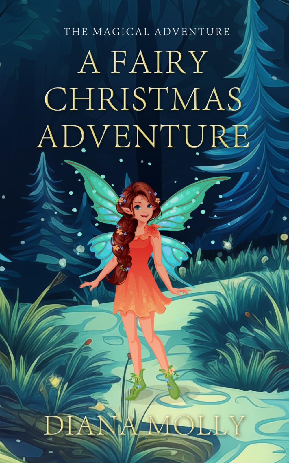 The Magical Adventure : A Fairy Christmas Adventure: Holiday, Friendship, Fantasy & Magic, Adventure, Book for girls 8-12 (fairy adventure books)