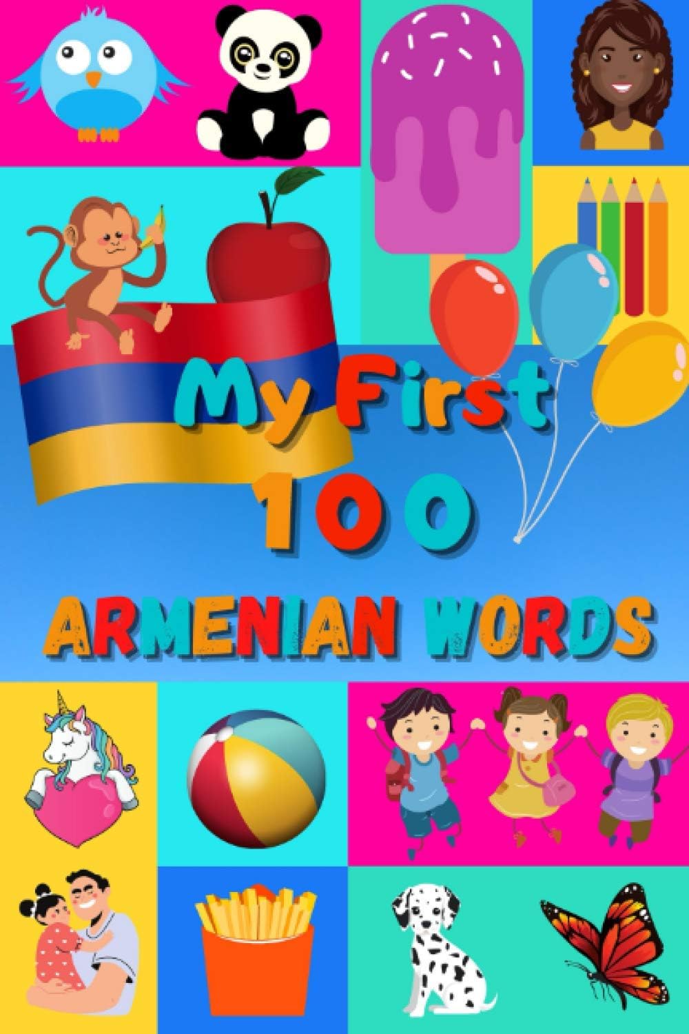 My First 100 Armenian Words: Learn Armenian for Kids & Toddlers | Wordbook : 100 Nice Pictures with Armenian & English Words | Colored Book | 6x9โ |