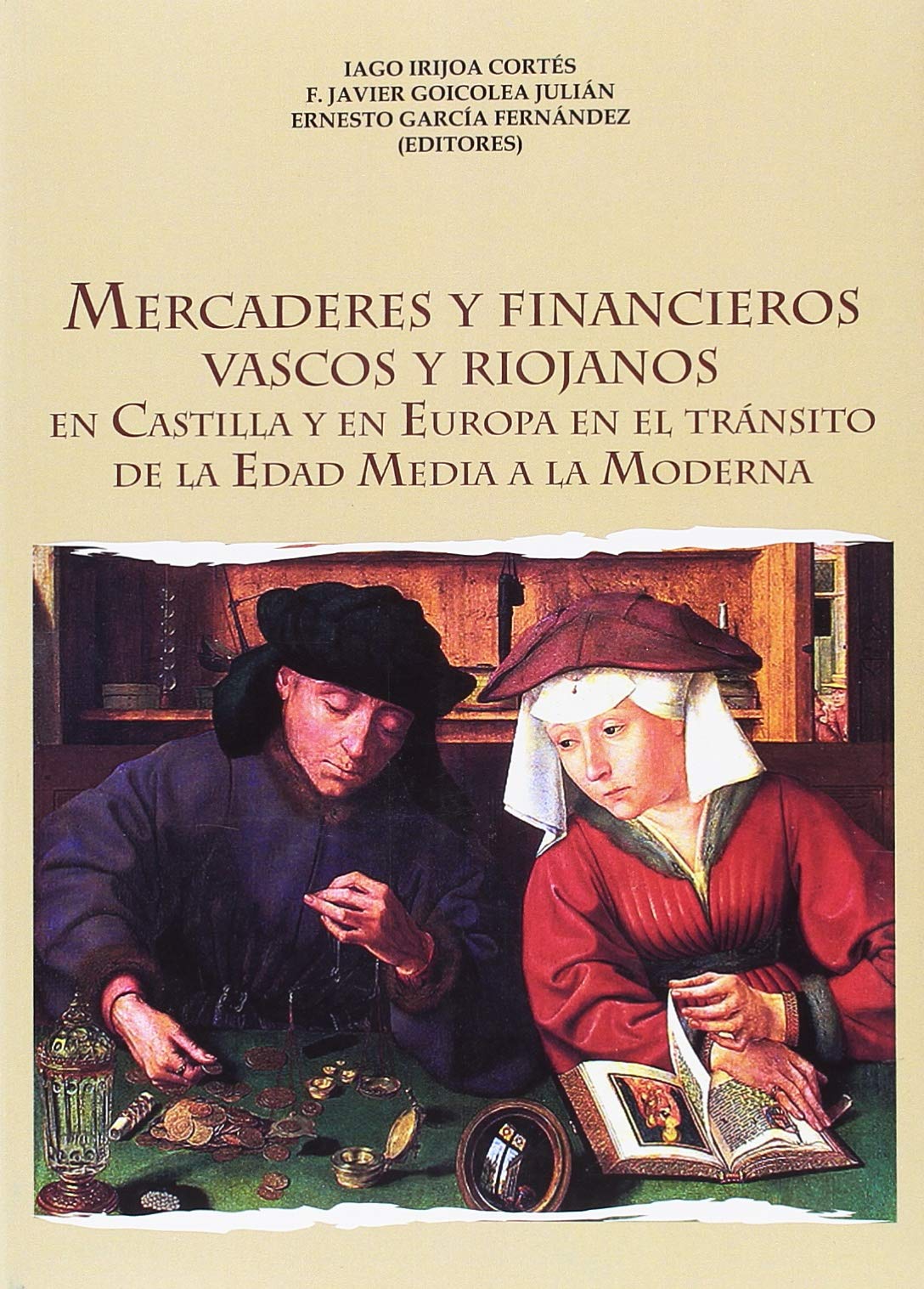 Mercaderes y financieros vascos y riojanos: En Castilla y en Europa en el tránsito de la Edad Media a la Moderna