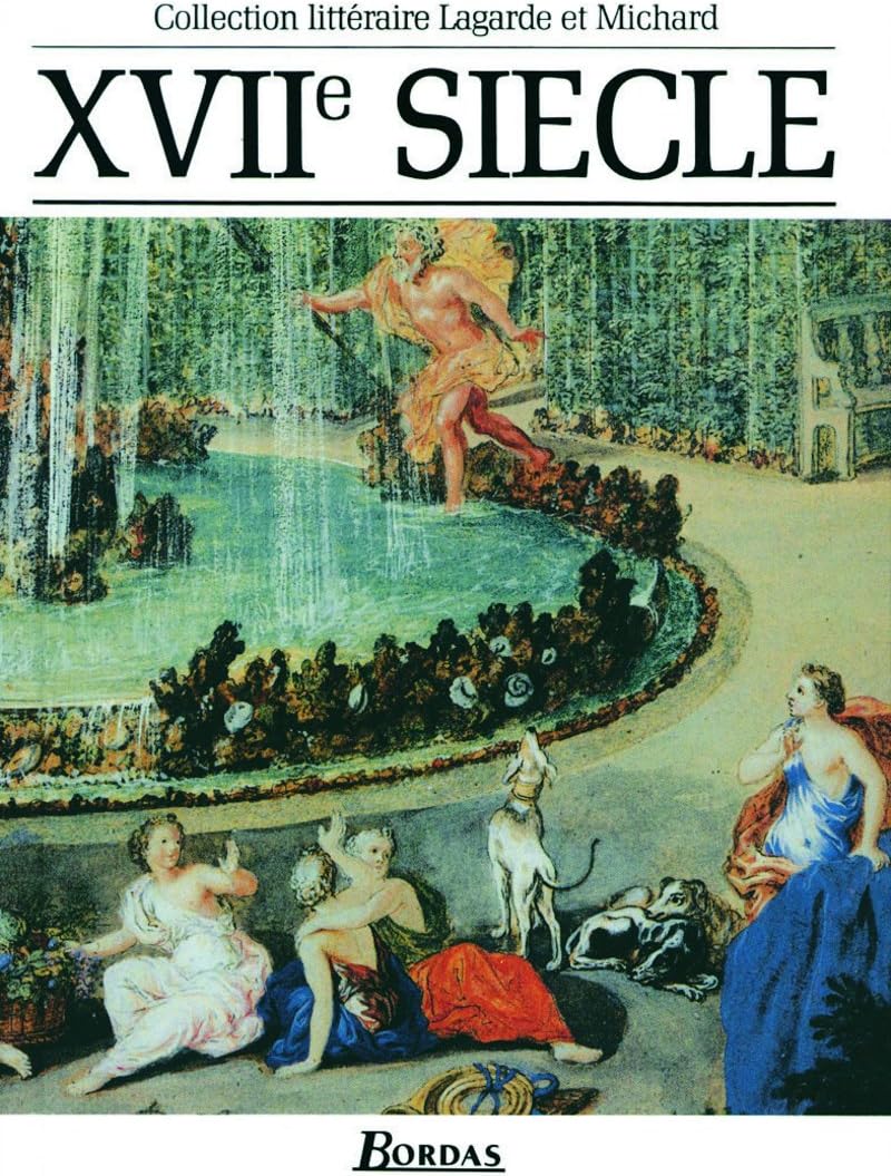 Xviie Siecle: Les grands auteurs français (Collection Lagarde Et Michard) Hardcover – 31 Jan. 1985