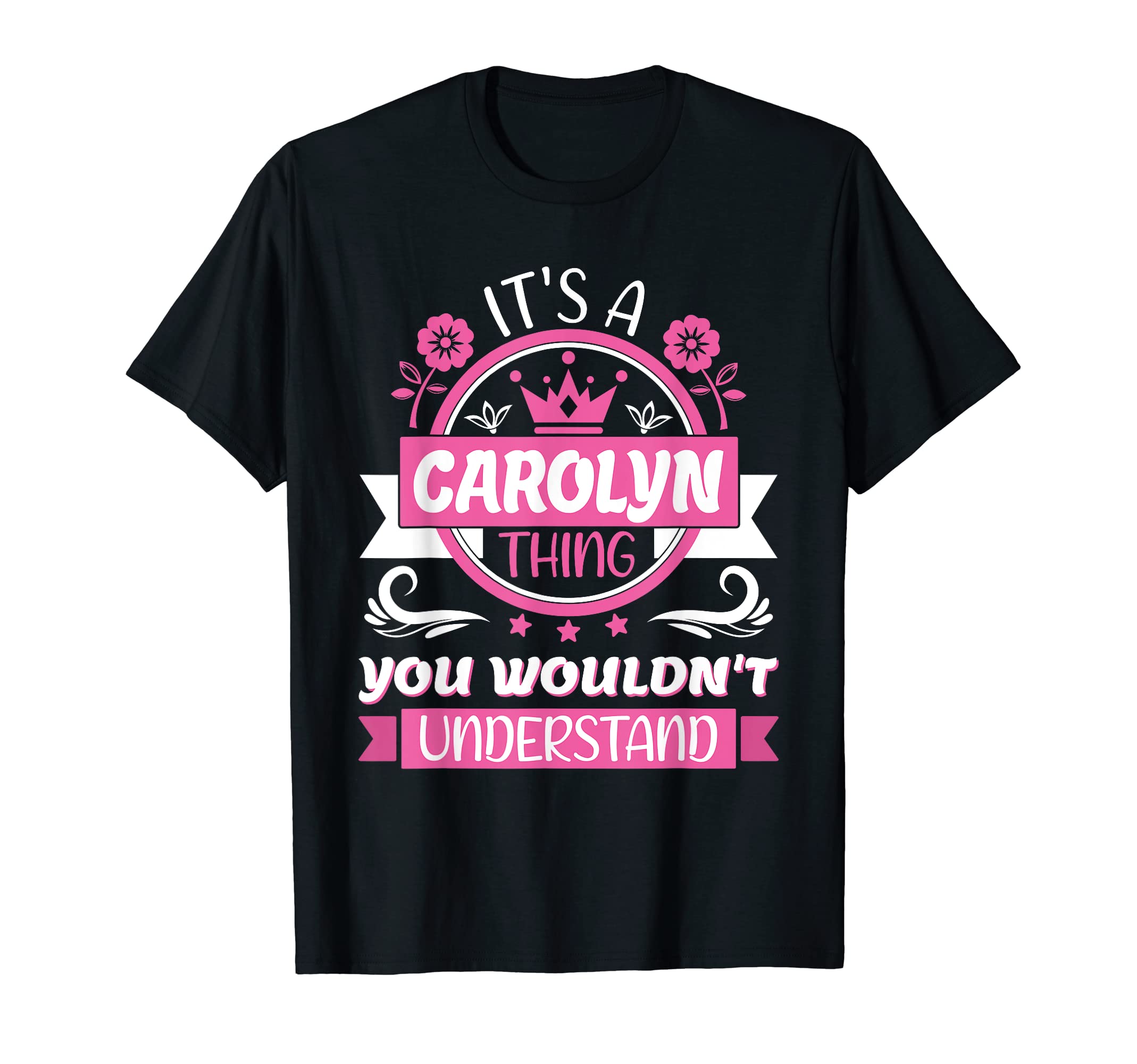 Carolyn Name | It's a Carolyn Thing You Wouldn't Understand T-Shirt