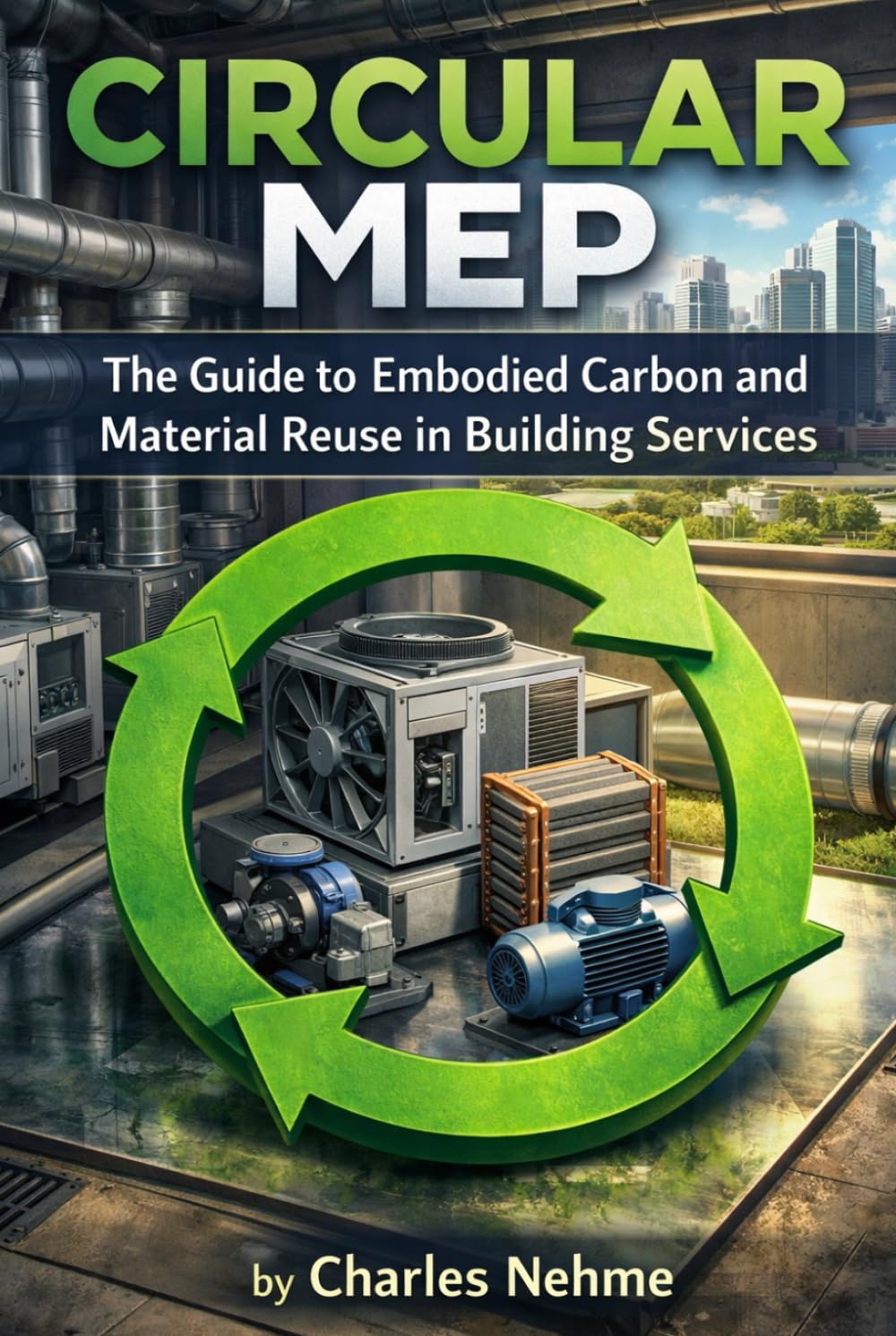 Circular MEP: The Guide to Embodied Carbon and Material Reuse in Building Services