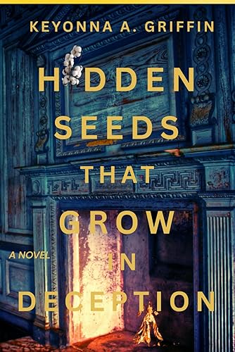 HIDDEN SEEDS THAT GROW IN DECEPTION