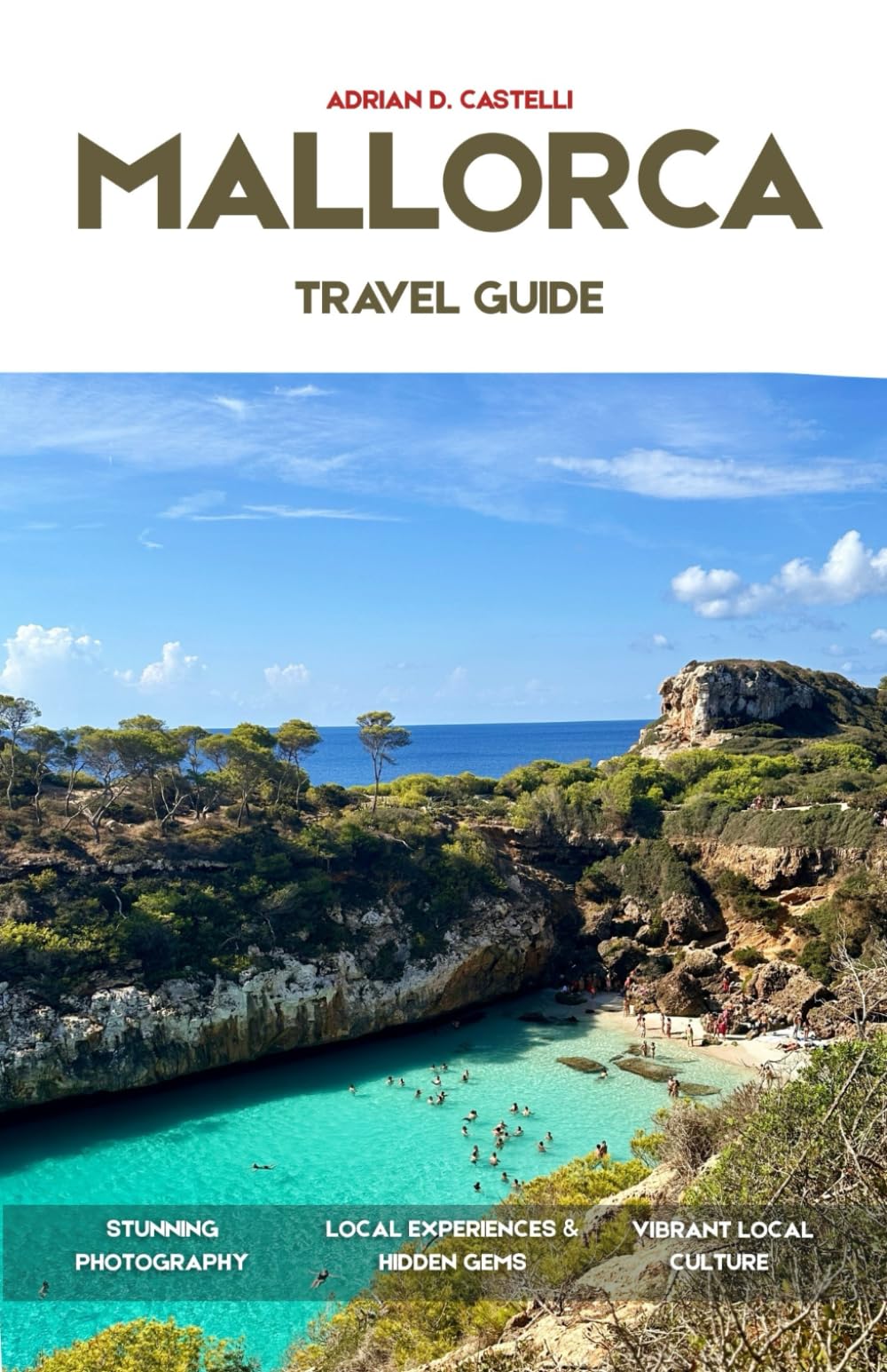 MALLORCA TRAVEL GUIDE 2026: Hidden Beaches, Mountain Villages, Scenic Drives, Local Cuisine & Unforgettable Mediterranean Adventures