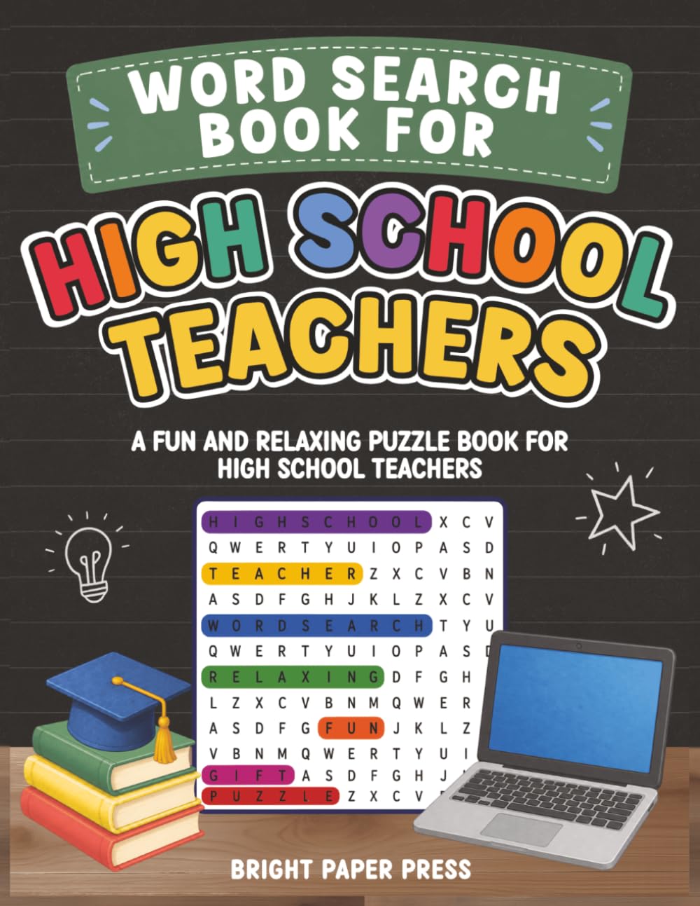 Word Search Book for High School Teachers: A Fun and Relaxing Puzzle Book for High School Teachers (Word Search Books for Teachers)