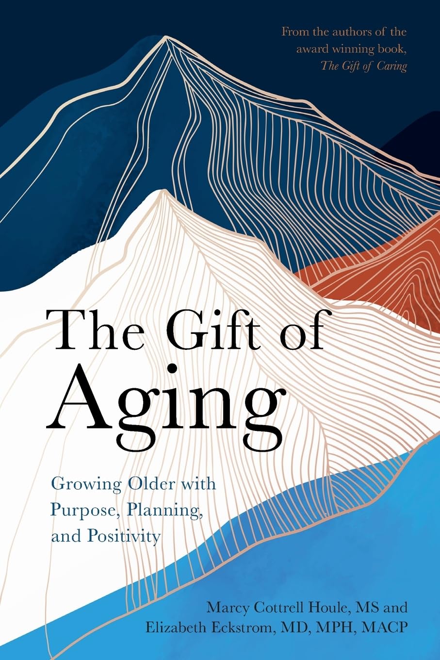 The Gift of Aging: Growing Older with Purpose, Planning and Positivity