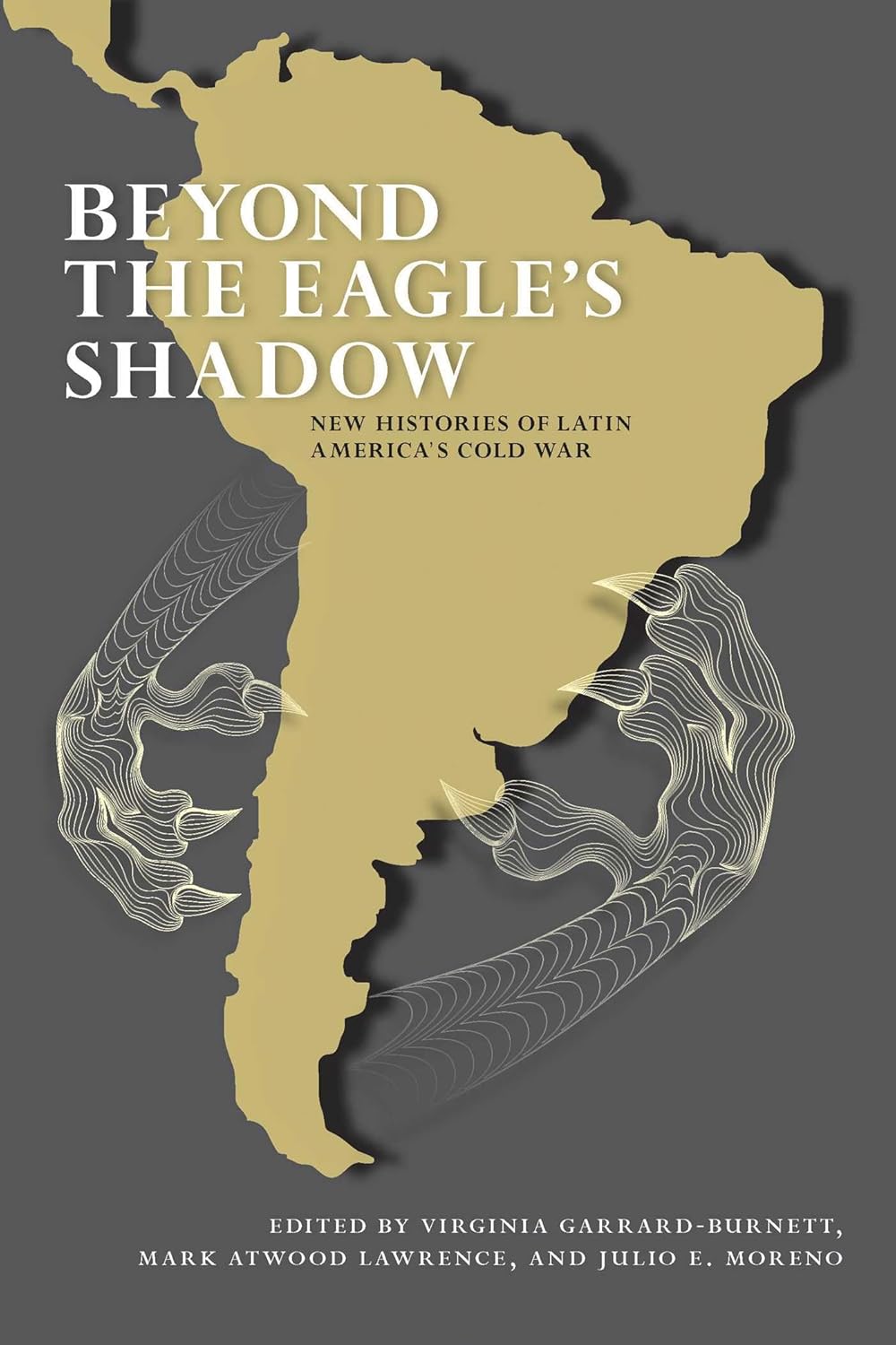 Beyond the Eagle's Shadow: New Histories of Latin America's Cold War      Kindle Edition