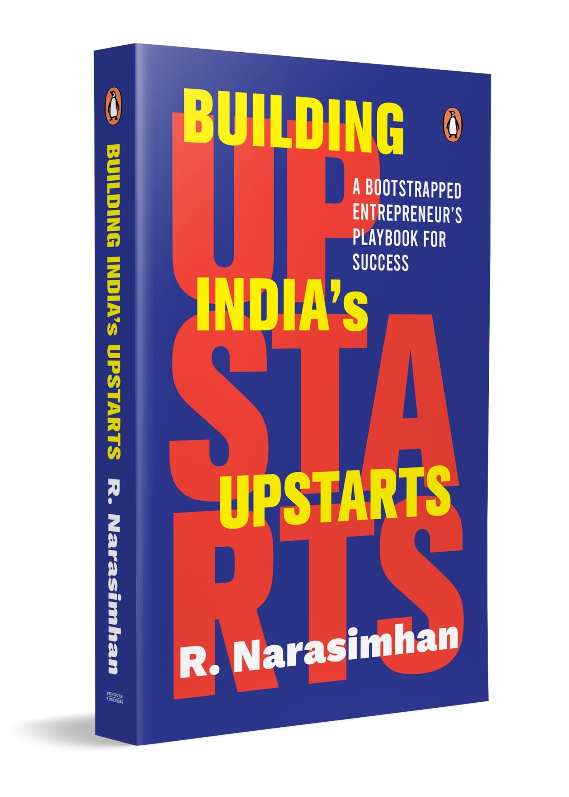 Building India's Upstarts: A Bootstrapped Entrepreneur’s Playbook for Success: A Bootstrapped Entrepreneur’s Playbook for Success | A Bootstrapped ... how to build profitable businesses in India
