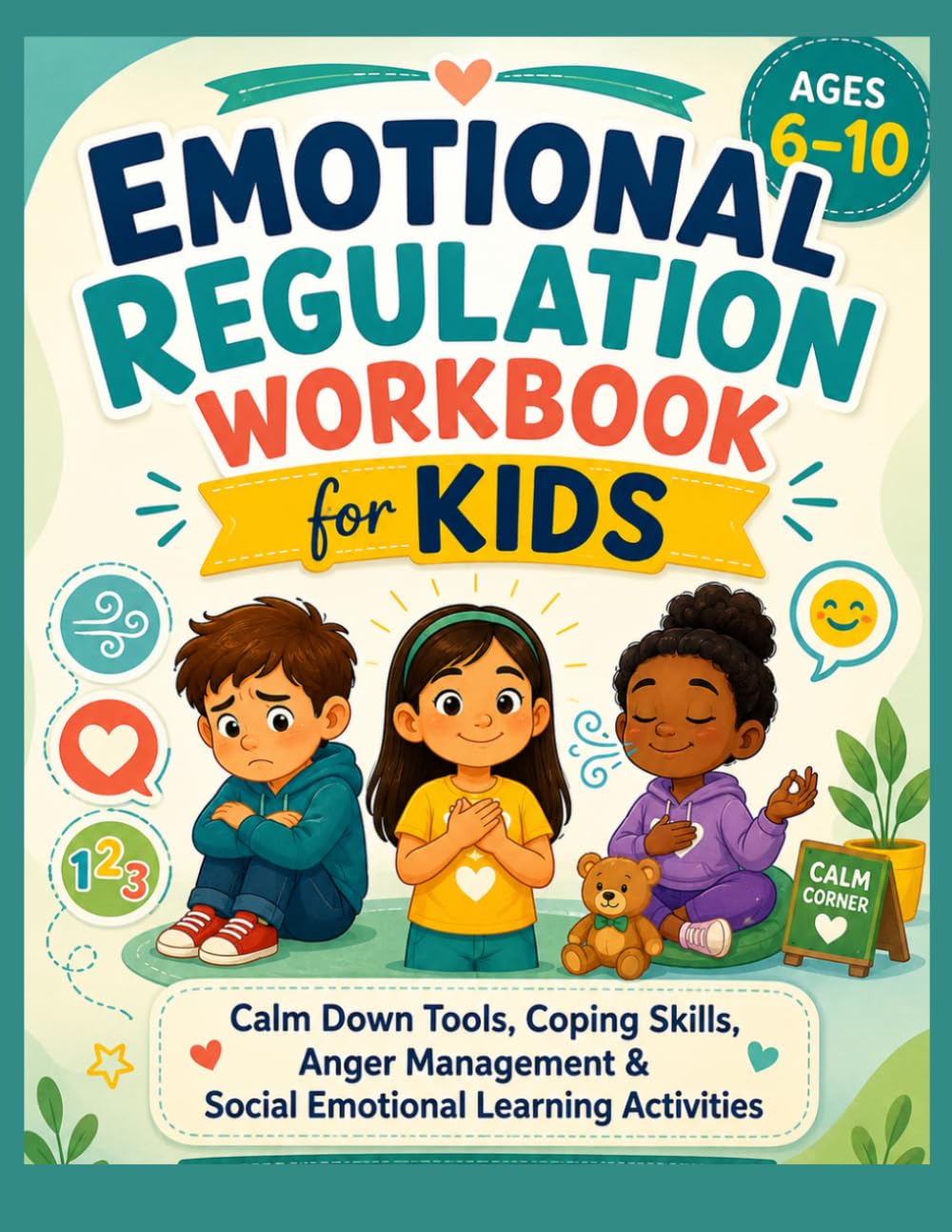 Emotional Regulation Workbook for Kids: Calm Down Tools, Coping Skills, Anger Management & Social Emotional Learning Activities for Children Ages 6–10