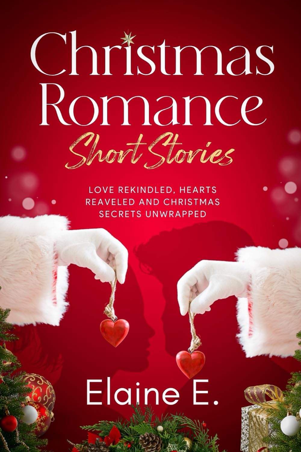 Christmas Romance Short Stories: Love Rekindled, Hearts Revealed and Christmas Secrets Unwrapped