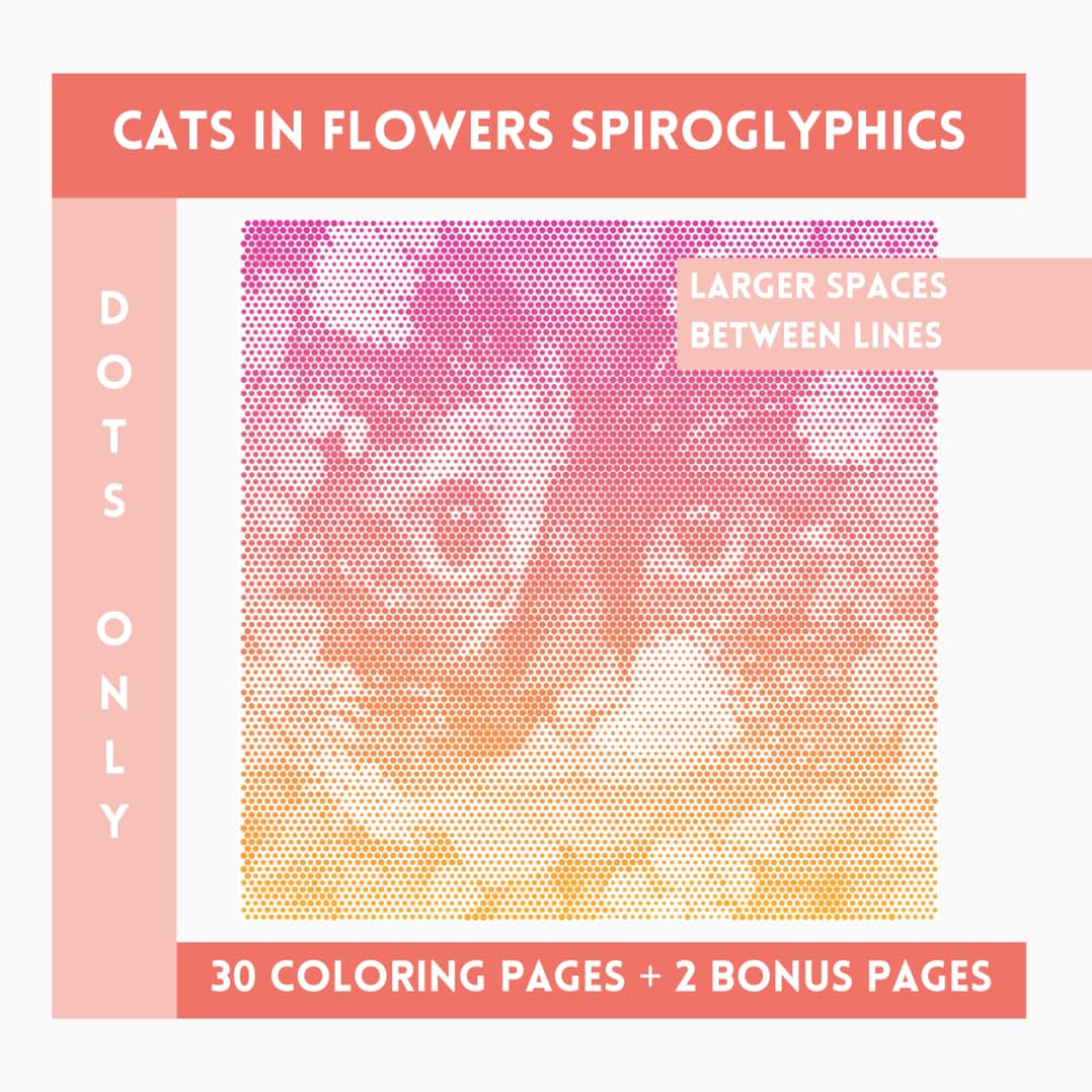 Cats In Flowers Spiroglyphics Dots Only: One Color Coloring Book With Unique Ilustraions To Discover