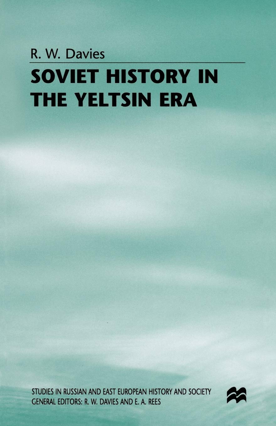 Soviet History in the Yeltsin Era (Studies in Russian and East European History and Society)