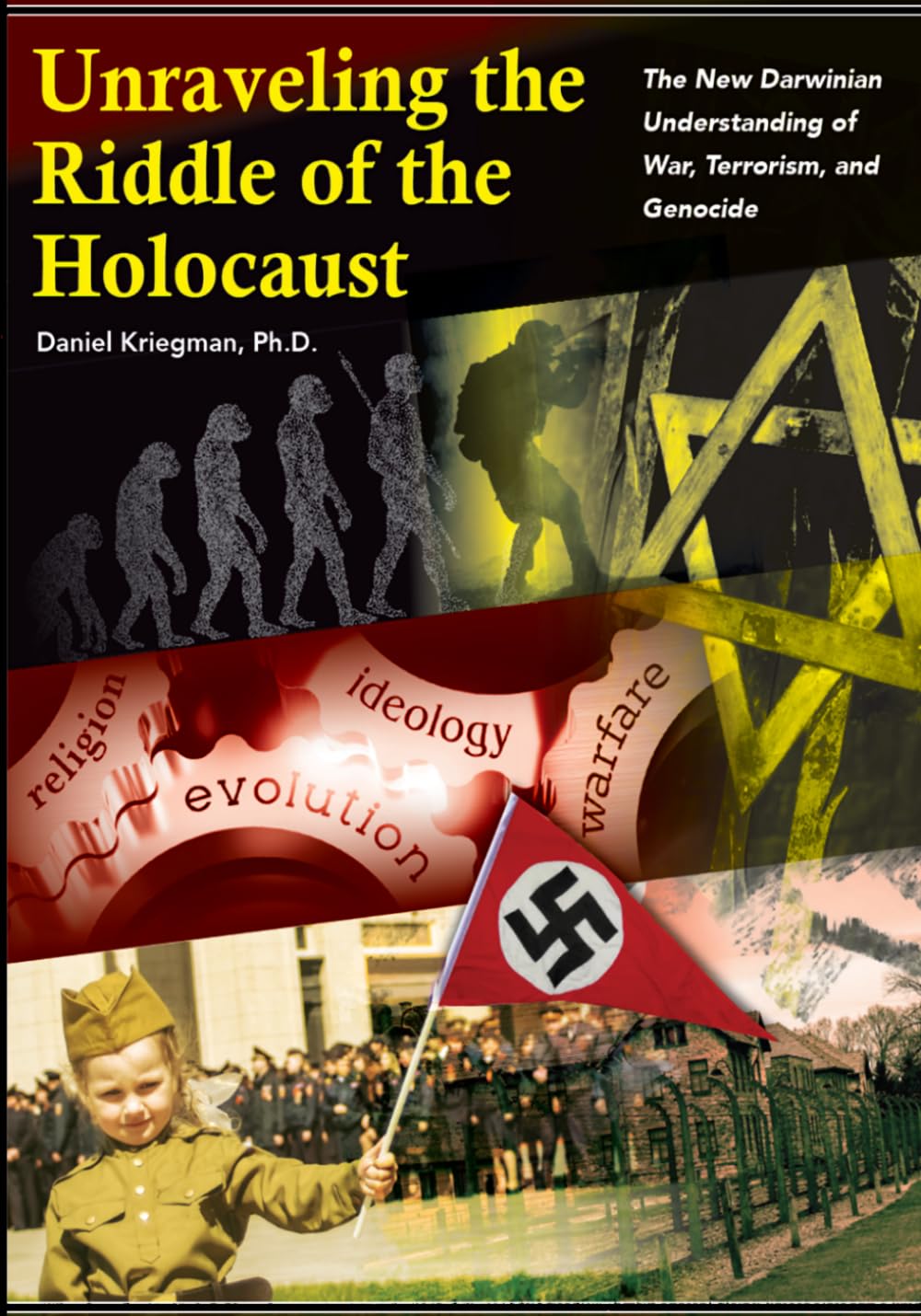 Unraveling the Riddle of the Holocaust: The New Darwinian Understanding of War,