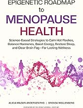 Epigenetic Roadmap to Menopause Health: Science-Based Strategies to Calm Hot Flashes, Balance Hormones, Boost Energy, Restore Sleep, and Clear Brain ... ... Wellness (Epigenetic Roadmap to Wellness)