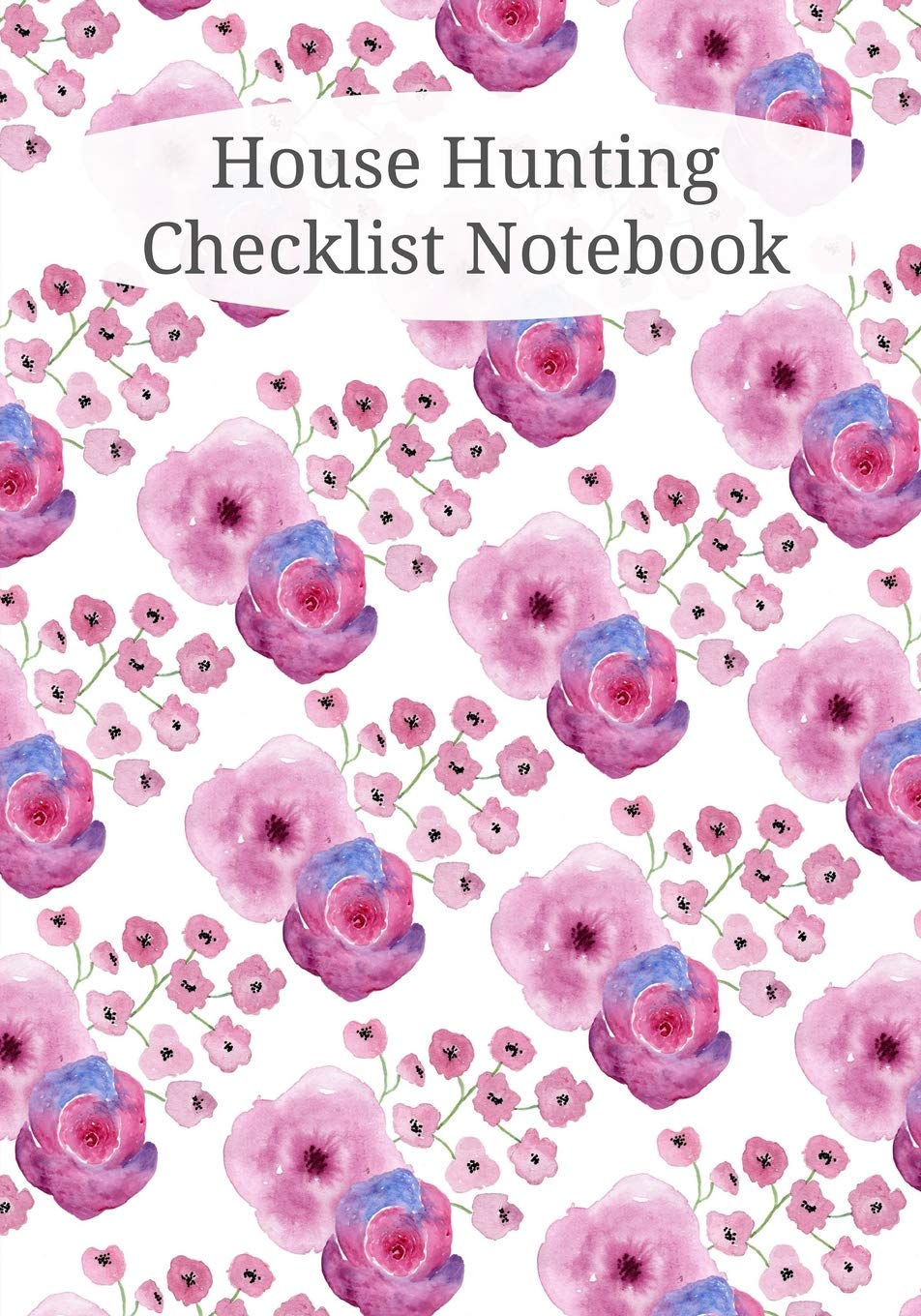 House Hunting Checklist Notebook: Home Buying Journal - A Moving House Essential for Homebuyers Paperback – 8 April 2019