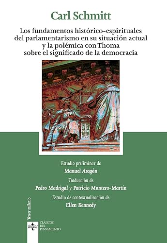 Los fundamentos históricos-espirituales del parlamentarismo en su situación actual y la polémica con Thoma sobre el significado de la democracia (Clásicos - Clásicos del Pensamiento)