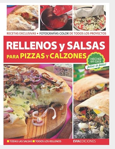RELLENOS Y SALSAS: para pizzas y calzones (COCINA Y PASTELERIA - PARA EL DIA A DIA Y EVENTOS | COLECCION ESPECIAL EVIA EDICIONES)
