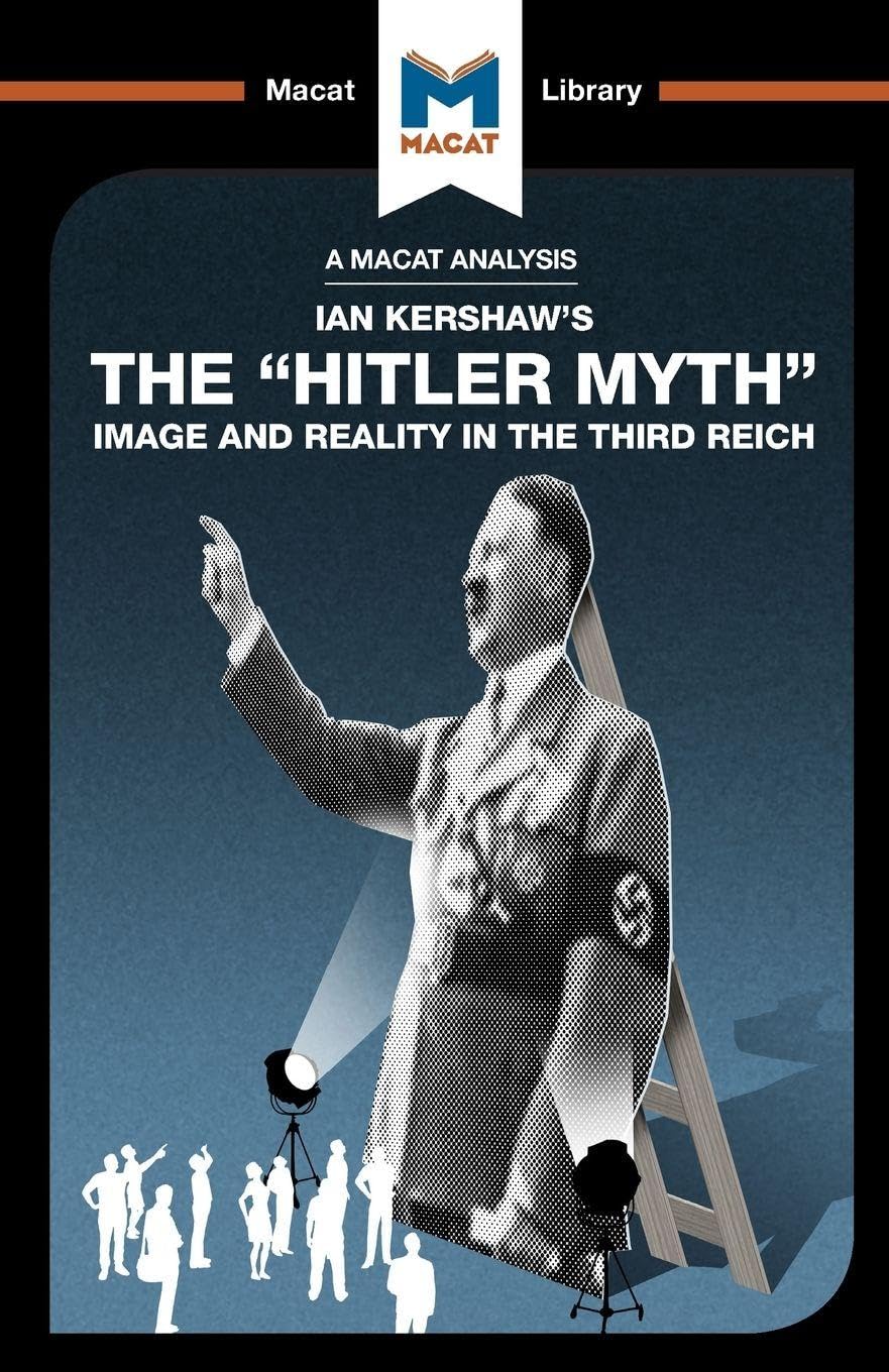 The "Hitler Myth": Image and Reality in the Third Reich (The Macat Library)