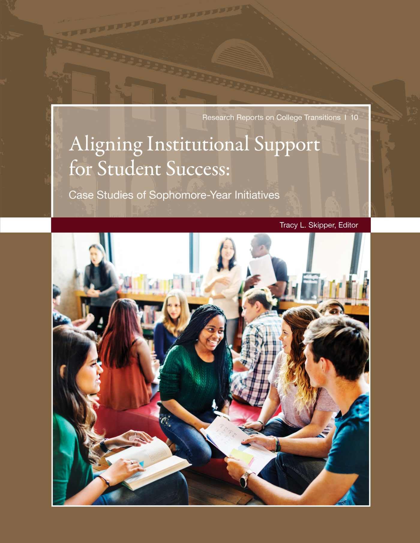 Aligning Institutional Support for Student Success: Case Studies of Sophomore-Year Initiatives (Research Reports on College Transitions, 10)