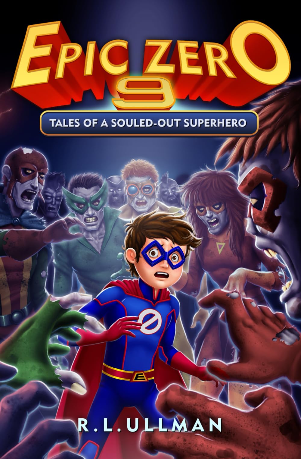 Epic Zero 9: Tales of a Souled-Out Superhero (Epic Zero: 6th Grade Superhero)