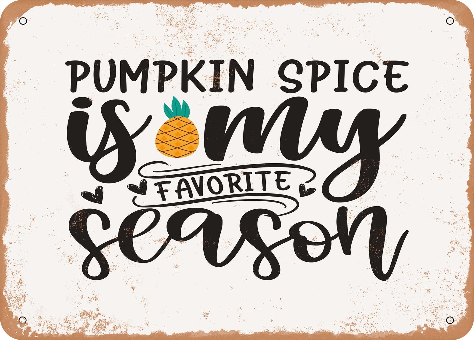 Metal Sign - Pumpkin Spice is My Favorite Season - 5 - Vintage Look Sign home decor