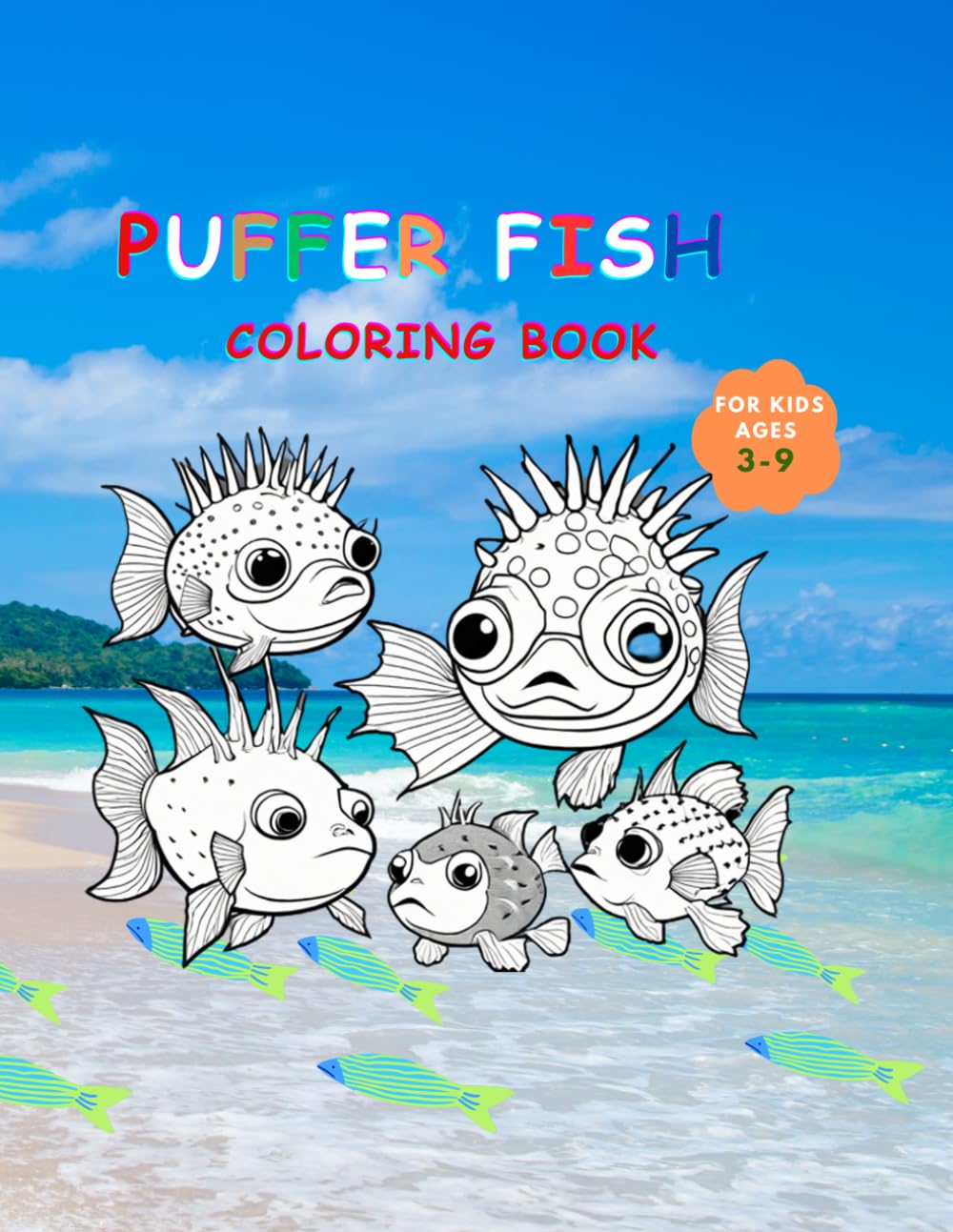 Puffer Fish Coloring Book for Kids Ages 3–9, You may learn about puffer fish in the ocean while coloring the pictures in this beautifully imaginative, ... coloring book. (Wonderful Ocean Fish Series)