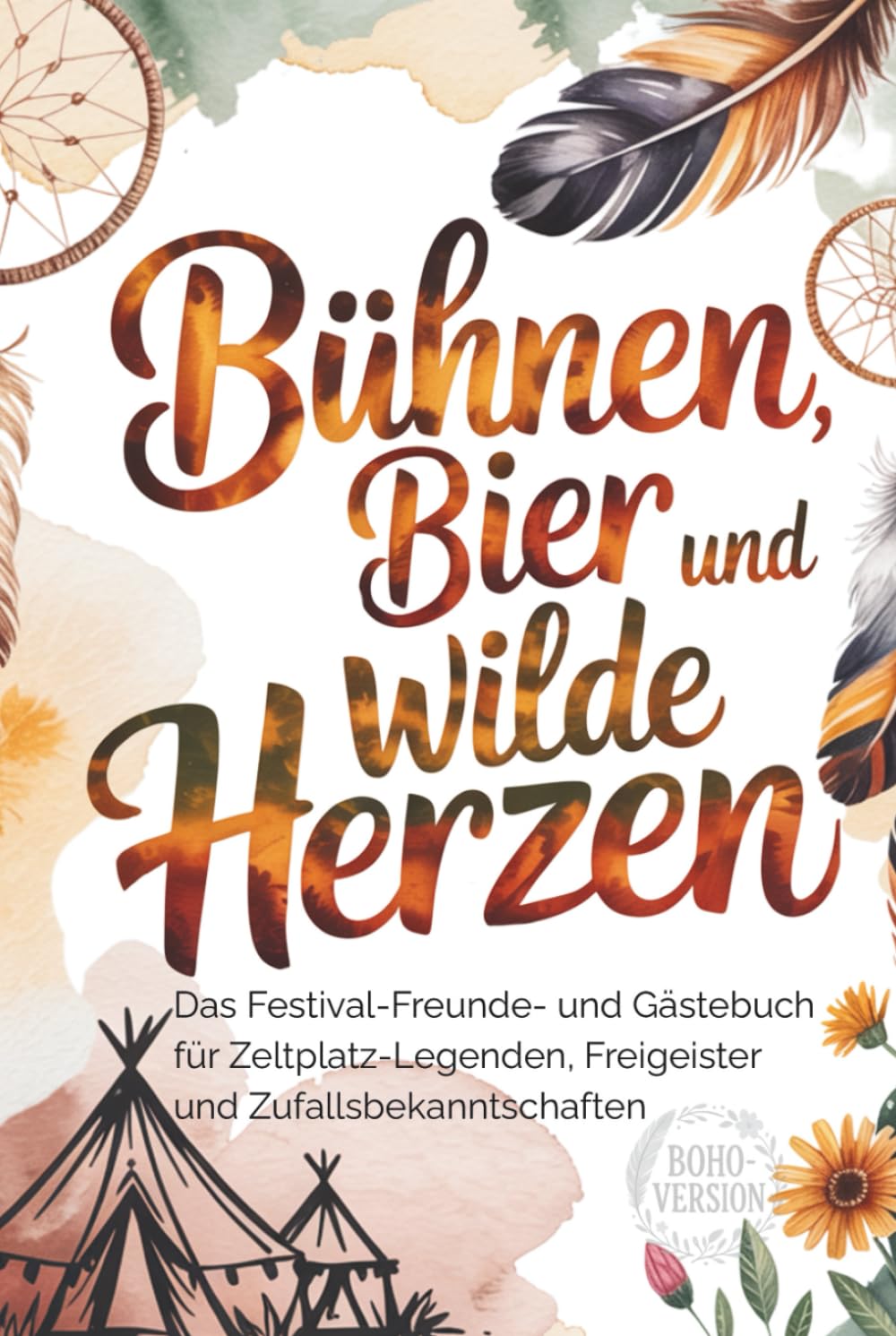 Bühnen, Bier und wilde Herzen - Das Festival ‑ Freunde- und Gästebuch für Zeltplatz‑Legenden, Freigeister... Boho - Design mit Humor: Für über 25 ... Playlist, Festival-Award, Geschenkidee, JGA